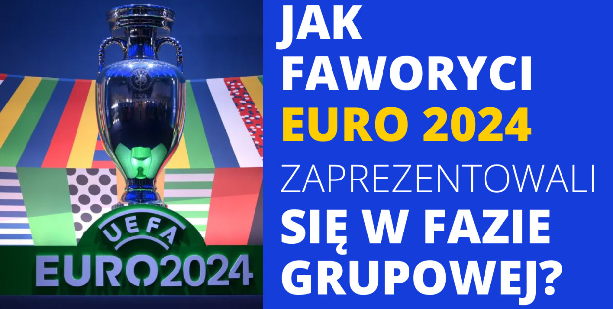 Jak faworyci Euro 2024 zaprezentowali się w fazie grupowej?