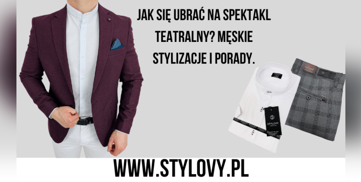 ​​​​​​​Jak się ubrać na spektakl teatralny? Męskie stylizacje i porady