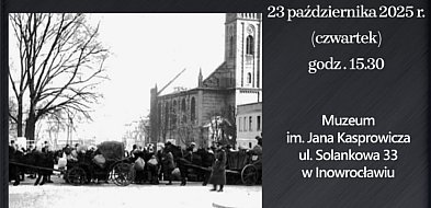 Tę wystawę w muzeum powinien zobaczyć każdy inowrocławianin-53418