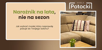 Narożnik na lata, nie na sezon - jak wybrać model, który pasuje do salonu
