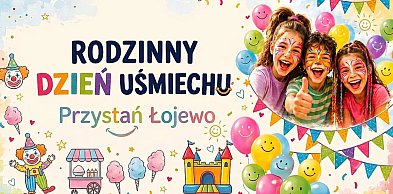 Rodzinne Dni Uśmiechu w Łojewie. Dwie wakacyjne imprezy dla całych rodzin