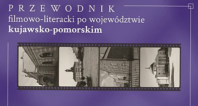 Filmowo-literackie Kujawsko-Pomorskie. Spotkanie z autorką przewodnika