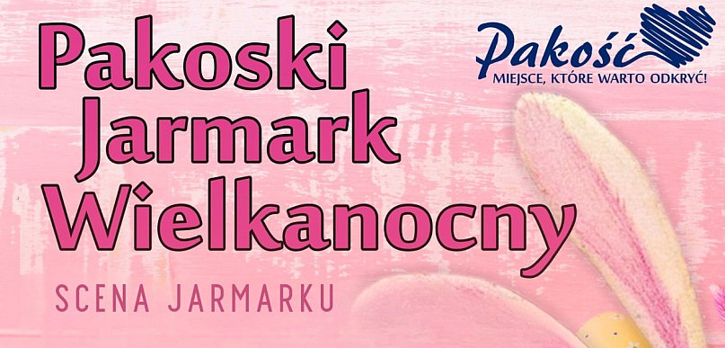 Pakość zaprasza na jarmark wielkanocny z atrakcjami