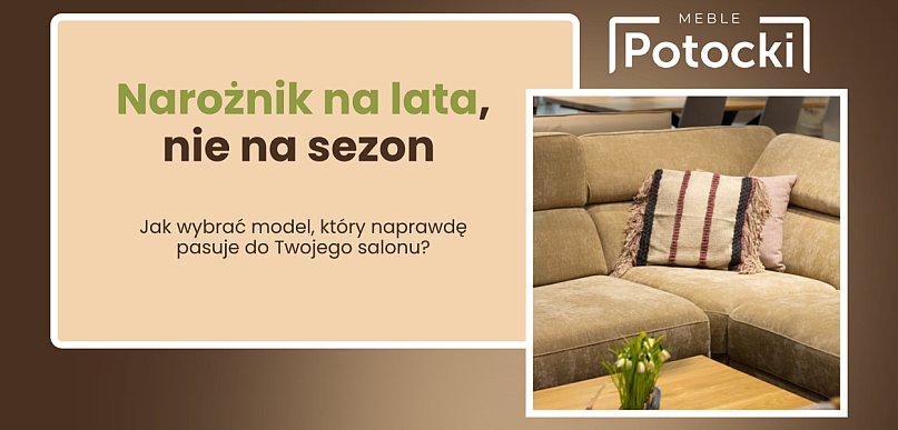 Narożnik na lata, nie na sezon - jak wybrać model, który pasuje do salonu