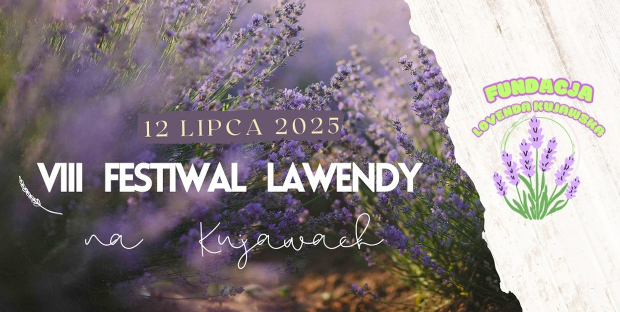 Fioletowe święto lata – VIII Festiwal Lawendy na Kujawach